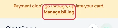 The yellow banner: Payment didn't go through, update your card, with Manage billing outlined.